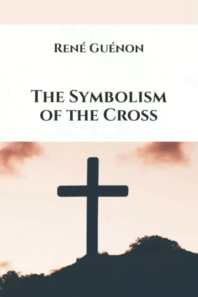 The symbolism of the cross by René Guénon