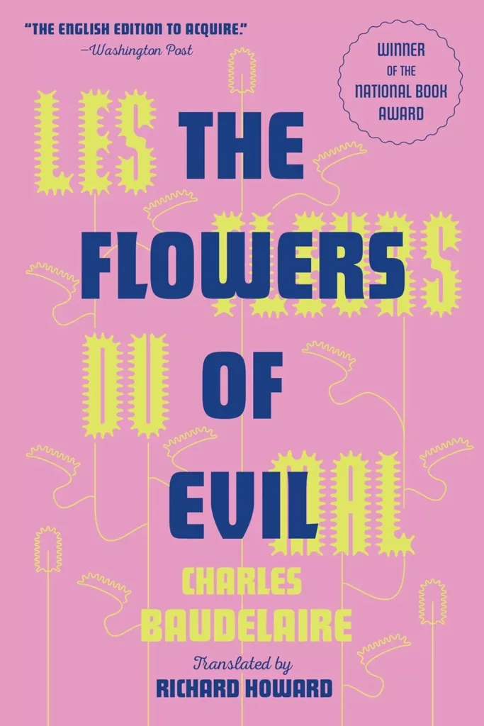 Baudelaire's Flowers of Evil is perhaps the most famous poetic text of poetry inspired by the spleen