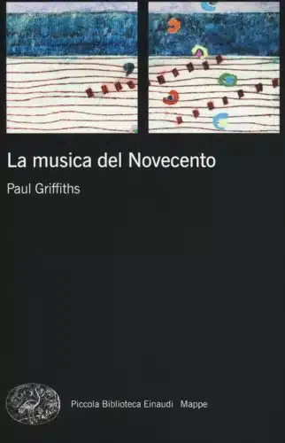 La musica del novecento di Paul Griffiths